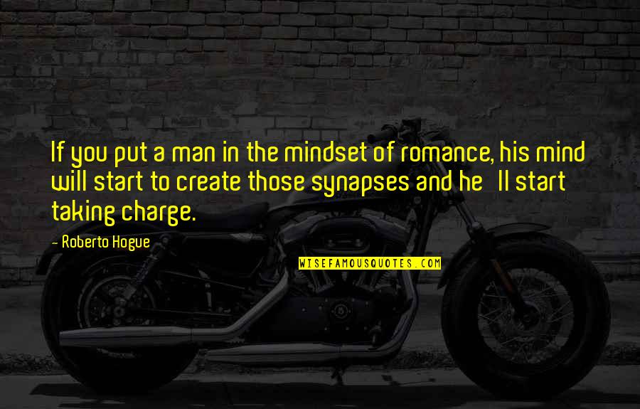 Romantic And Love Quotes By Roberto Hogue: If you put a man in the mindset