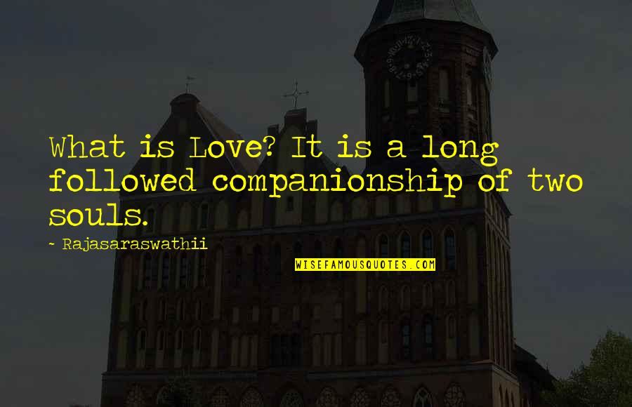 Romantic Love Love Quotes By Rajasaraswathii: What is Love? It is a long followed