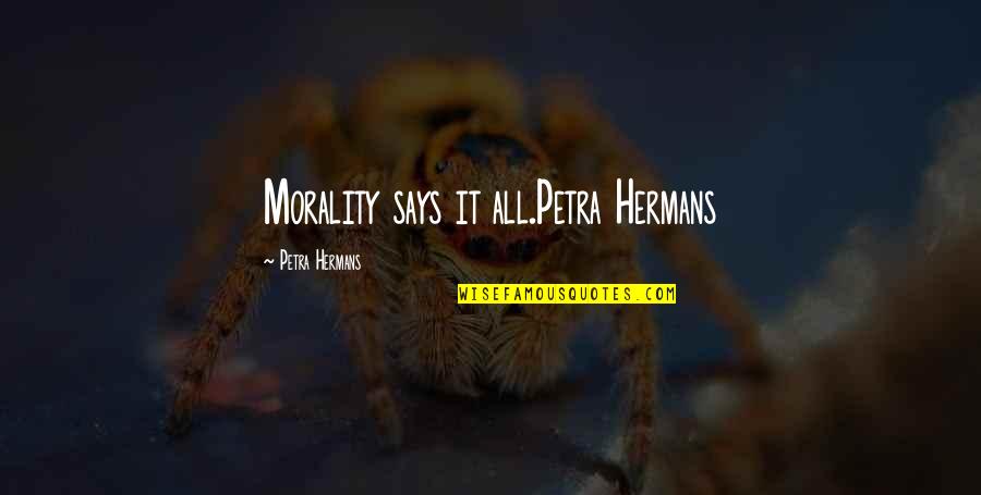 Romantic Universe Quotes By Petra Hermans: Morality says it all.Petra Hermans