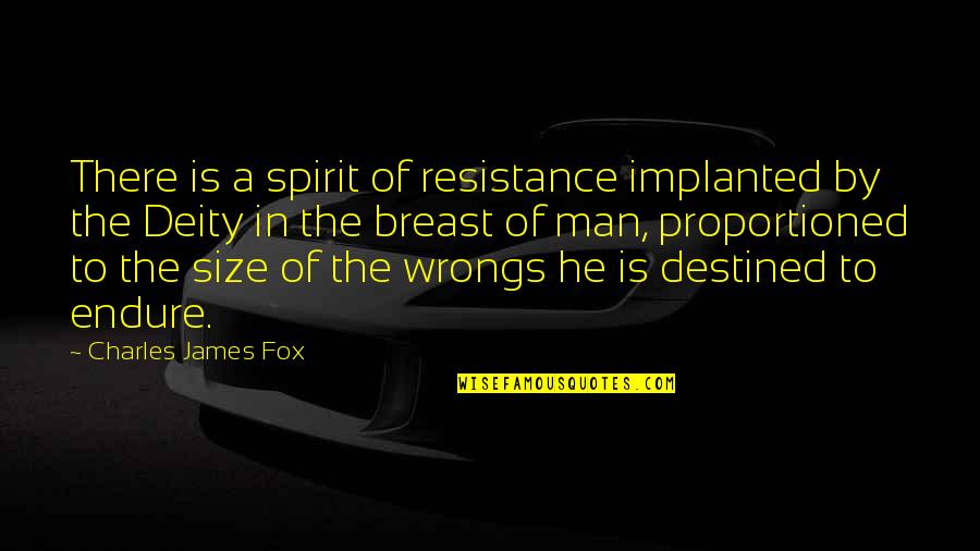 Romantictragedy Quotes By Charles James Fox: There is a spirit of resistance implanted by