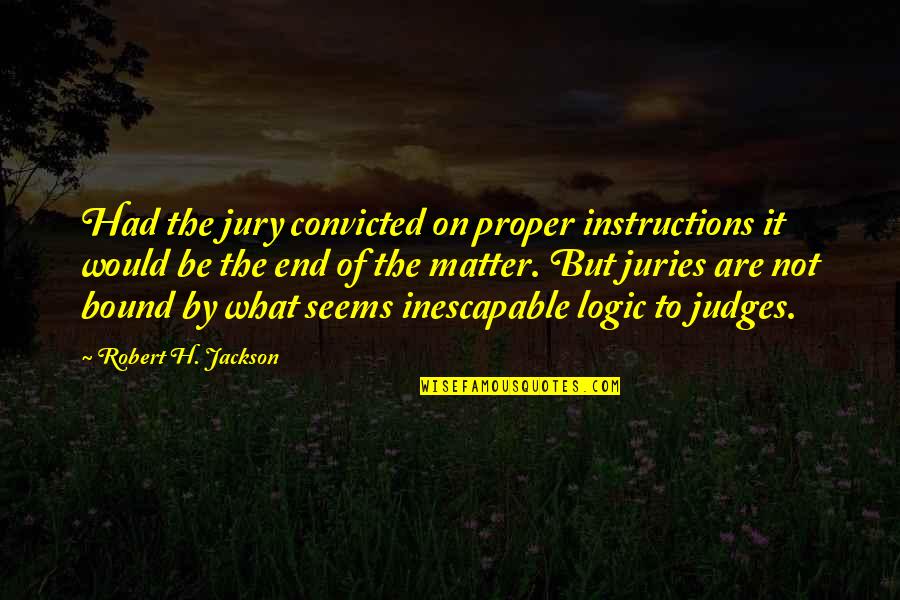 Romantismo Portugues Quotes By Robert H. Jackson: Had the jury convicted on proper instructions it