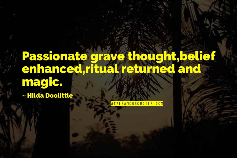 Romaric Tenda Quotes By Hilda Doolittle: Passionate grave thought,belief enhanced,ritual returned and magic.