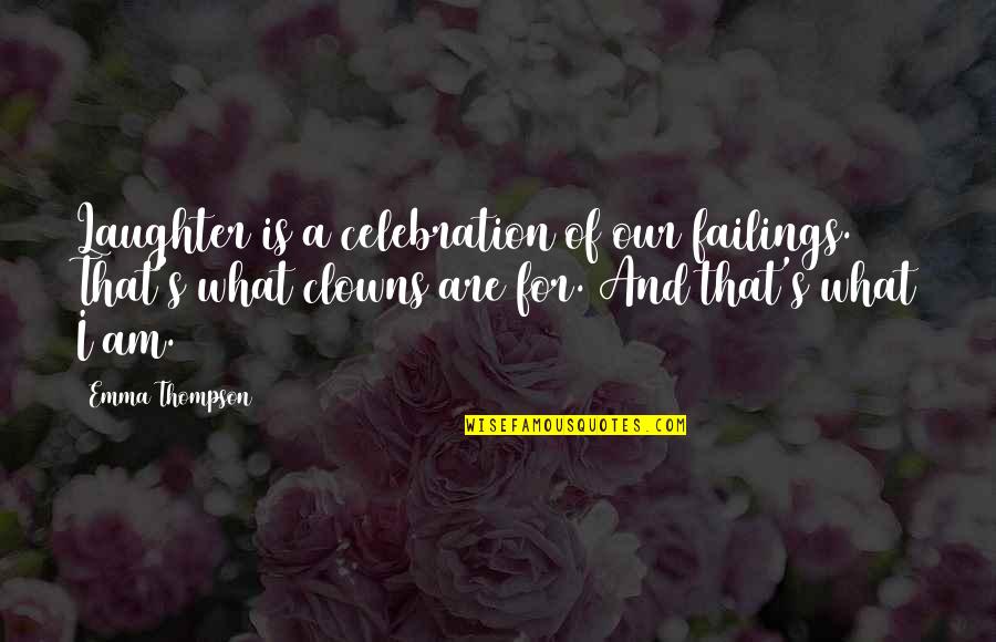 Romasean Quotes By Emma Thompson: Laughter is a celebration of our failings. That's