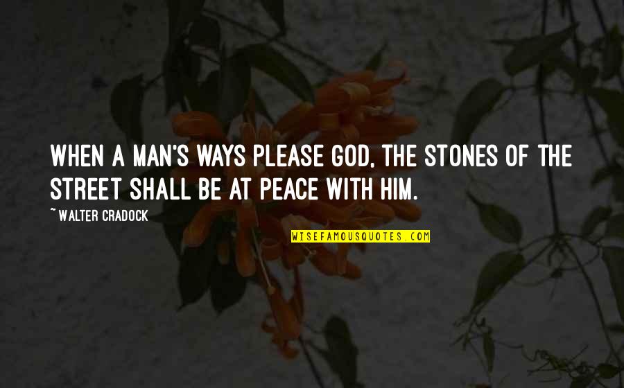 Romeal Oquin Quotes By Walter Cradock: When a man's ways please God, the stones