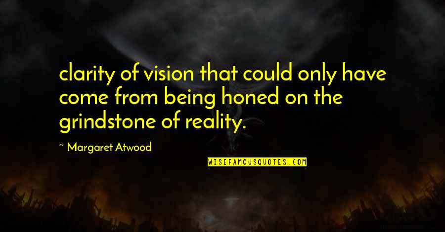 Romy Michelle Quotes By Margaret Atwood: clarity of vision that could only have come