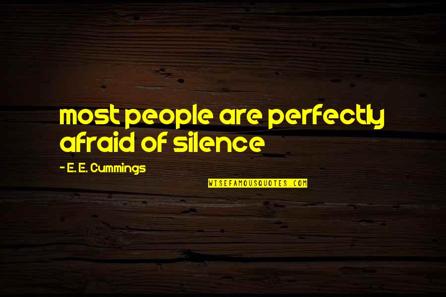 Romylos Agias Quotes By E. E. Cummings: most people are perfectly afraid of silence