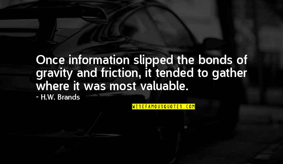 Ron Edmonds Effective Schools Quotes By H.W. Brands: Once information slipped the bonds of gravity and