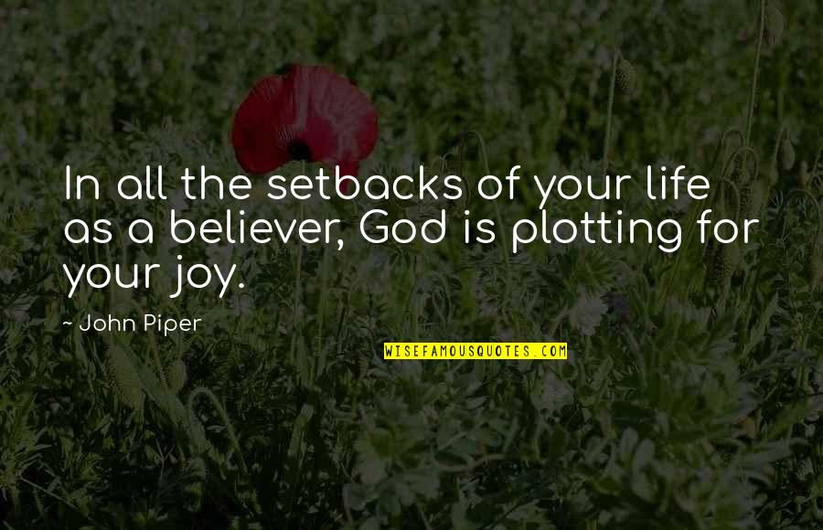 Ron Gibson Quotes By John Piper: In all the setbacks of your life as