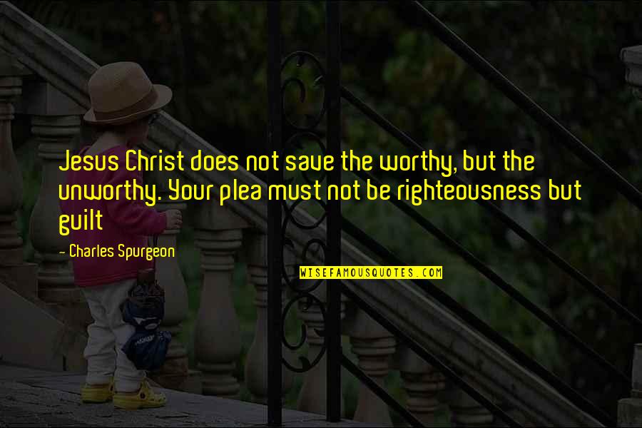 Ron Paul Taxes Quotes By Charles Spurgeon: Jesus Christ does not save the worthy, but