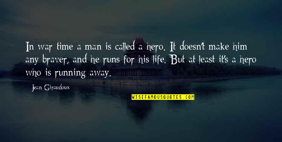 Ronaldo Phenomenon Quotes By Jean Giraudoux: In war-time a man is called a hero.