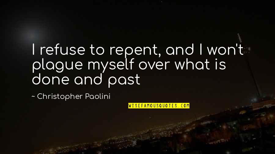 Rondin Quotes By Christopher Paolini: I refuse to repent, and I won't plague