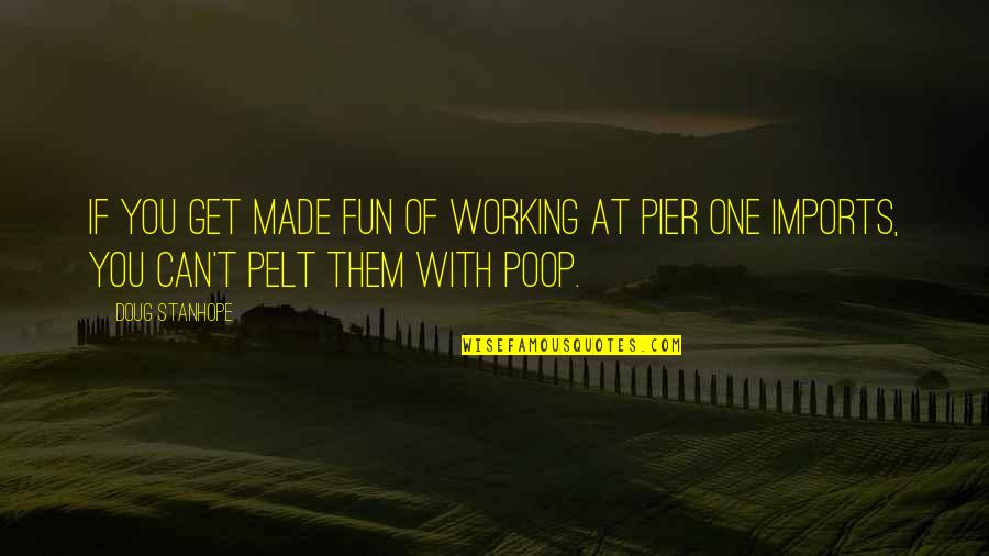 Rooftops Chords Quotes By Doug Stanhope: If you get made fun of working at