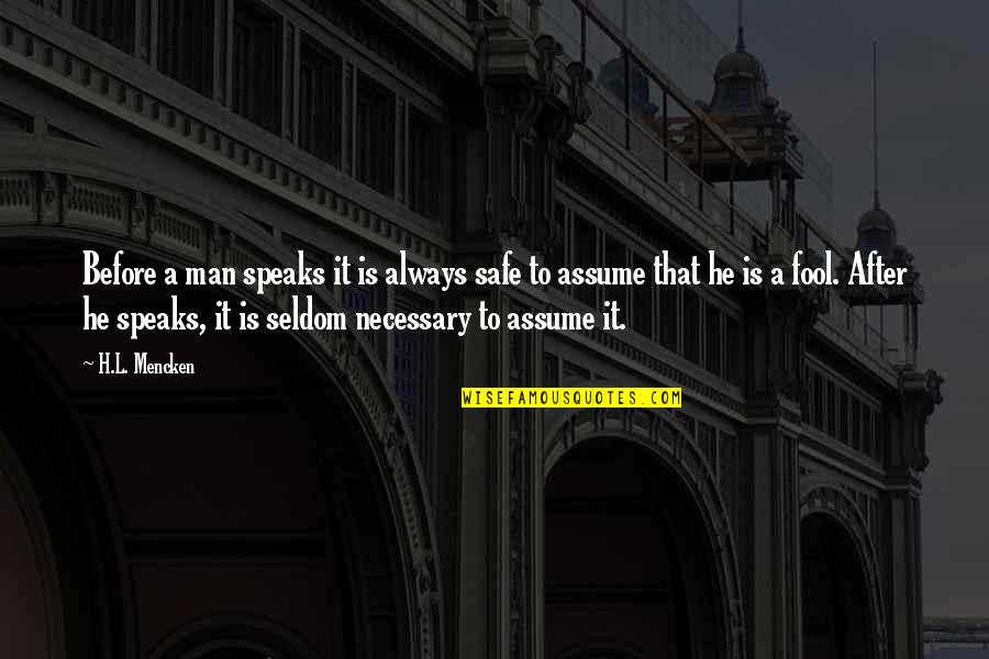 Room Peace Quotes By H.L. Mencken: Before a man speaks it is always safe