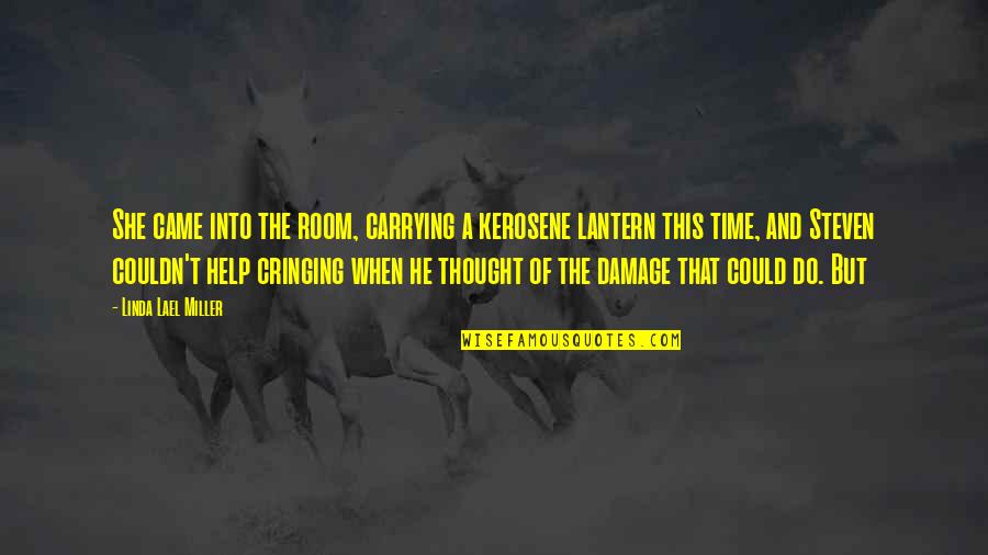 Room Quotes By Linda Lael Miller: She came into the room, carrying a kerosene