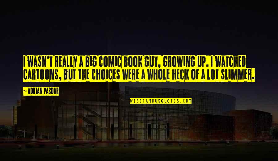 Roomful Express Quotes By Adrian Pasdar: I wasn't really a big comic book guy,