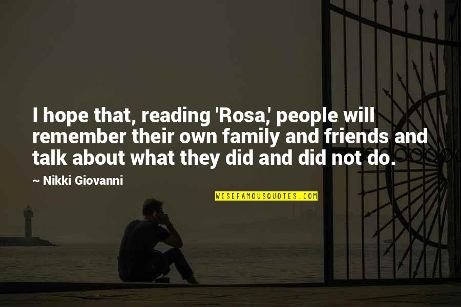 Rosa Rosa Quotes By Nikki Giovanni: I hope that, reading 'Rosa,' people will remember