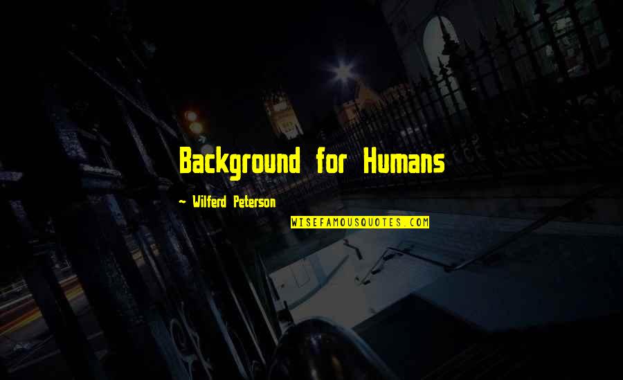 Rosenbusch Test Quotes By Wilferd Peterson: Background for Humans