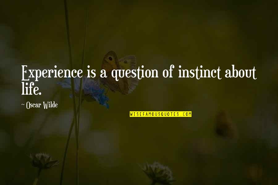 Rosencrantz And Guildenstern Betray Hamlet Quotes By Oscar Wilde: Experience is a question of instinct about life.