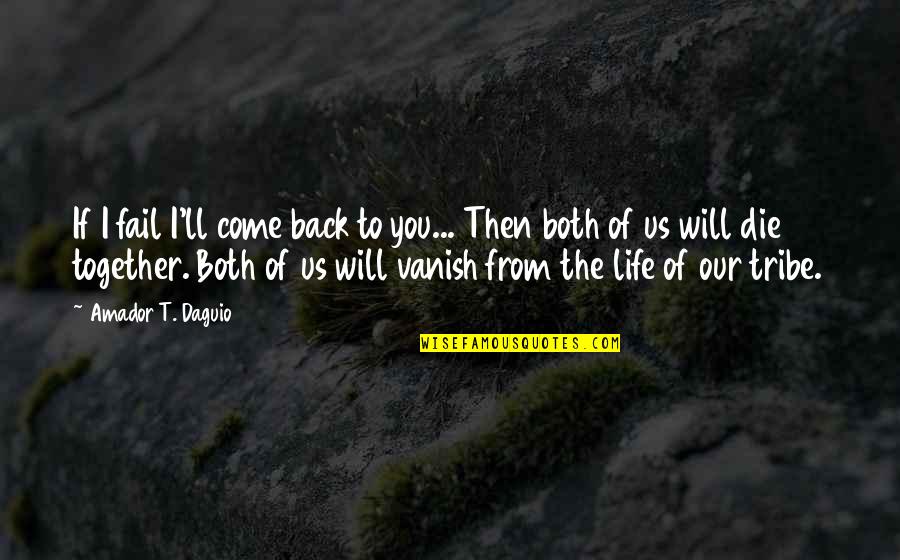 Rosencrantz Quotes By Amador T. Daguio: If I fail I'll come back to you...