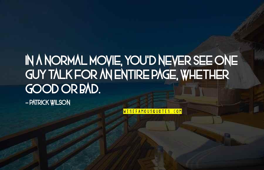 Roses And Skulls Quotes By Patrick Wilson: In a normal movie, you'd never see one