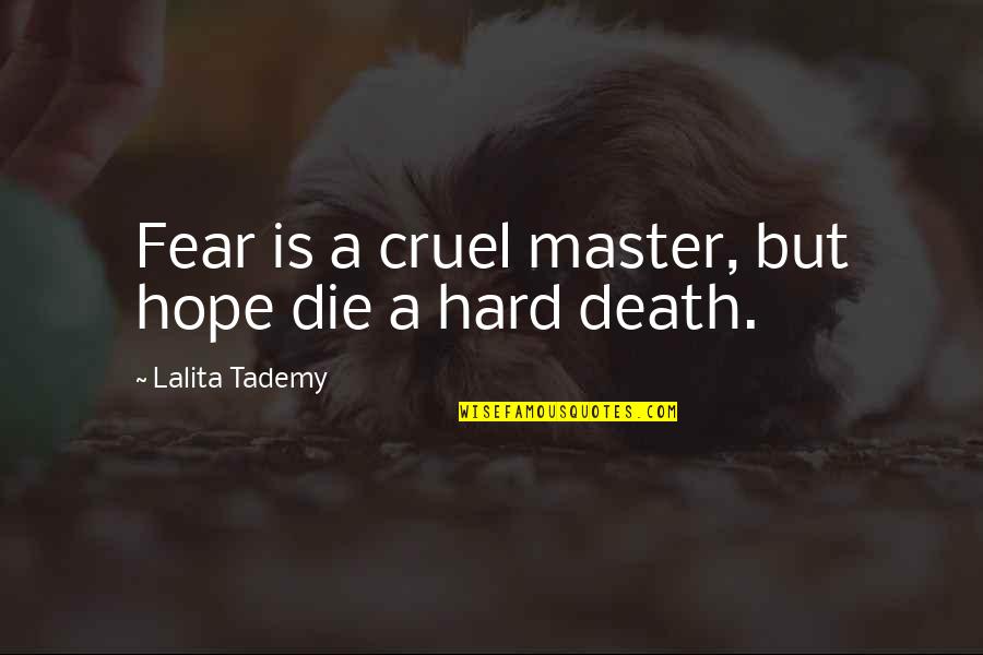 Rosichelli Quotes By Lalita Tademy: Fear is a cruel master, but hope die