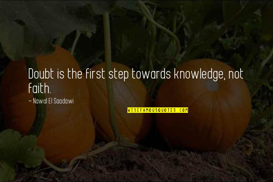 Rosr Quotes By Nawal El Saadawi: Doubt is the first step towards knowledge, not