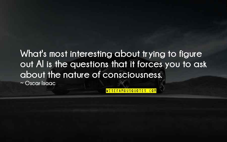 Rossenbach Labs Quotes By Oscar Isaac: What's most interesting about trying to figure out