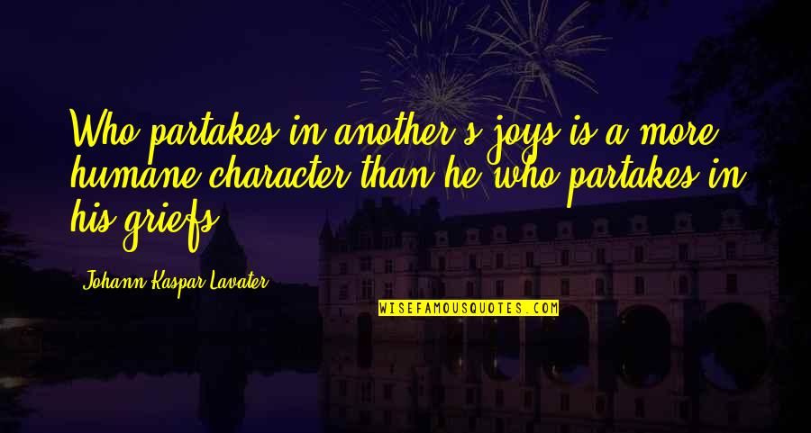 Rossetter Kathryn Quotes By Johann Kaspar Lavater: Who partakes in another's joys is a more