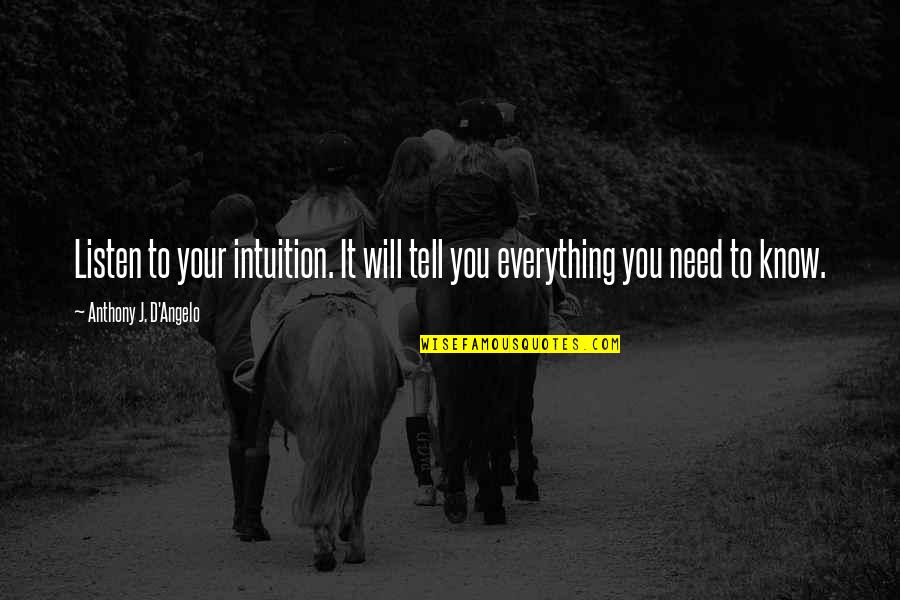 Rossinis East Quotes By Anthony J. D'Angelo: Listen to your intuition. It will tell you