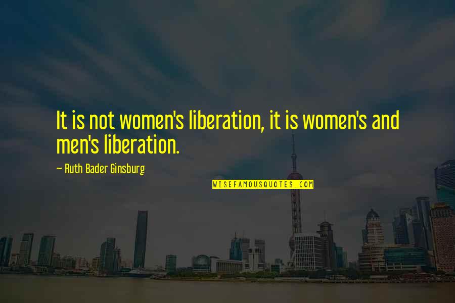 Rossinyol Ocell Quotes By Ruth Bader Ginsburg: It is not women's liberation, it is women's