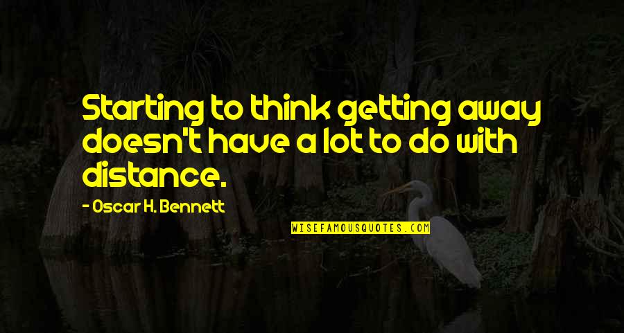 Rosso Motors Quotes By Oscar H. Bennett: Starting to think getting away doesn't have a