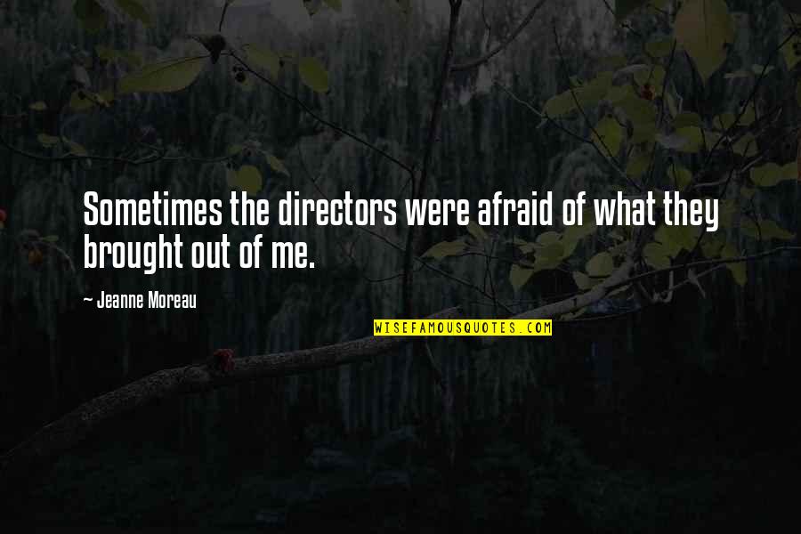 Rostock Germany Quotes By Jeanne Moreau: Sometimes the directors were afraid of what they