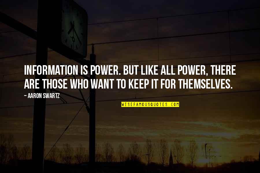 Roswita Wagner Quotes By Aaron Swartz: Information is power. But like all power, there