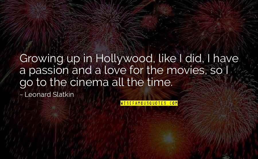 Rothammel Quotes By Leonard Slatkin: Growing up in Hollywood, like I did, I