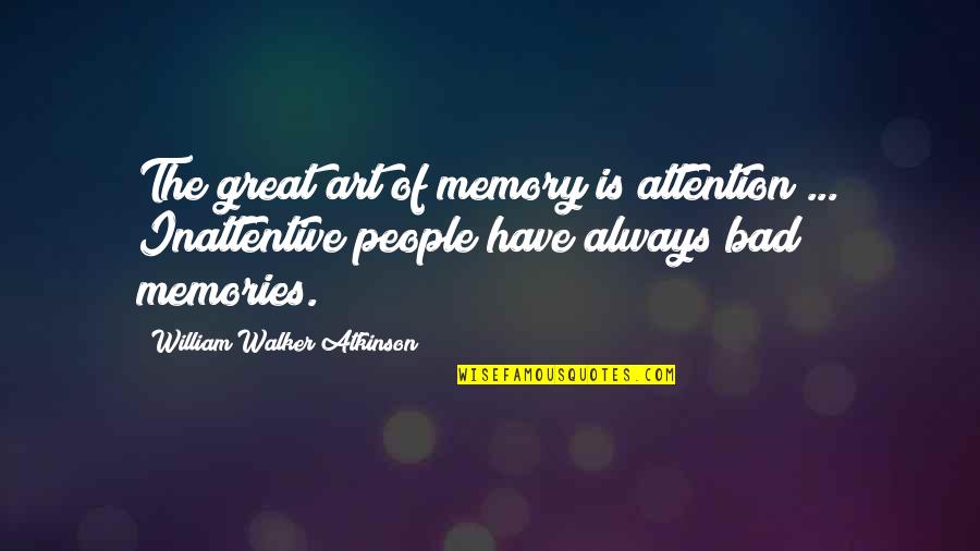 Rotherwick Hook Quotes By William Walker Atkinson: The great art of memory is attention ...