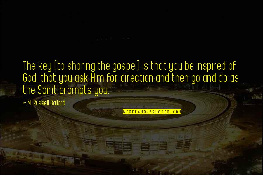 Rothmeyer Construction Quotes By M. Russell Ballard: The key [to sharing the gospel] is that