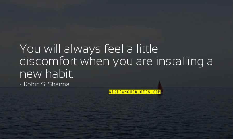 Rotoscoped Footage Quotes By Robin S. Sharma: You will always feel a little discomfort when