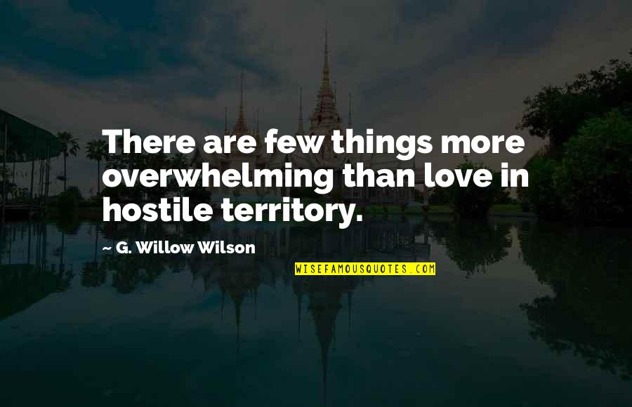 Rotunno Insurance Quotes By G. Willow Wilson: There are few things more overwhelming than love