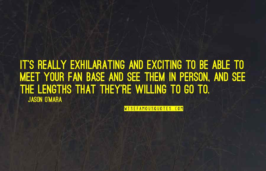 Rough Beginnings Quotes By Jason O'Mara: It's really exhilarating and exciting to be able