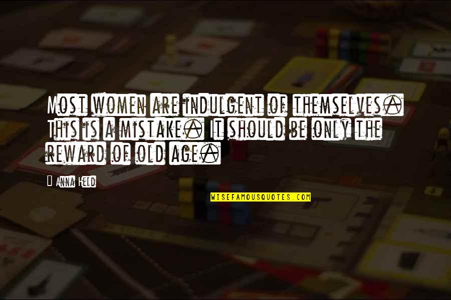 Roulette Song Quotes By Anna Held: Most women are indulgent of themselves. This is