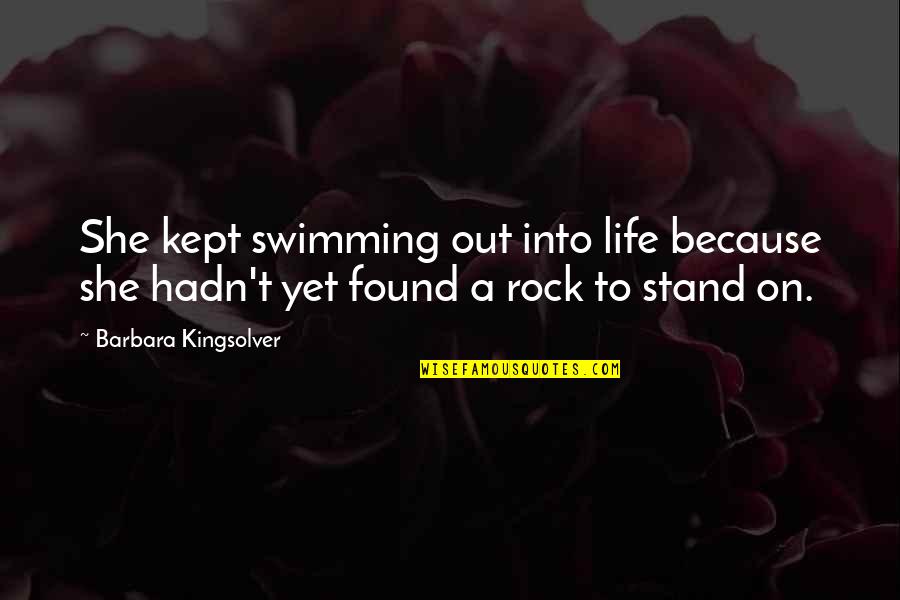 Round Rimscentral Quotes By Barbara Kingsolver: She kept swimming out into life because she