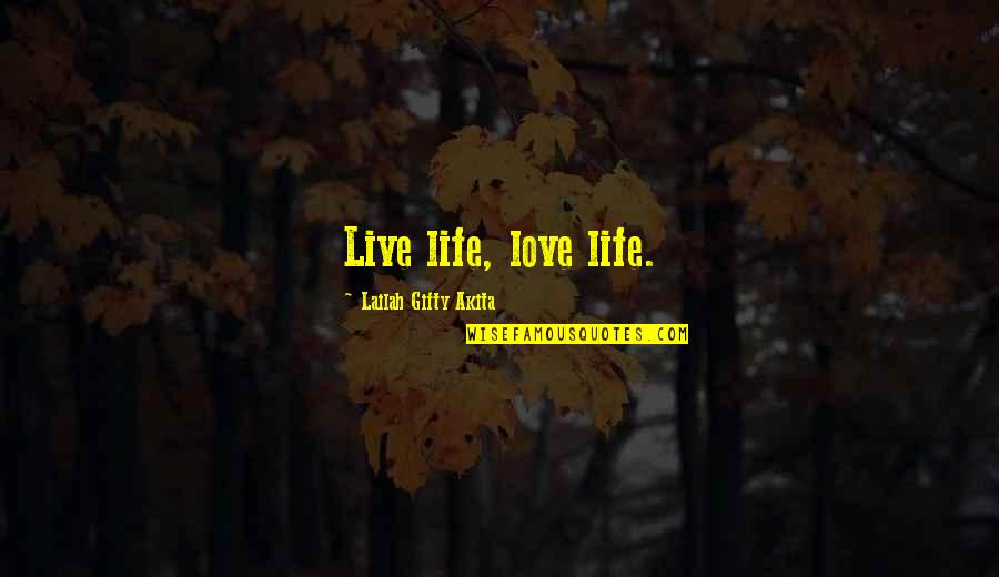 Round Rimscentral Quotes By Lailah Gifty Akita: Live life, love life.