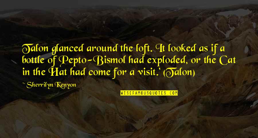 Roundtill Quotes By Sherrilyn Kenyon: Talon glanced around the loft. It looked as