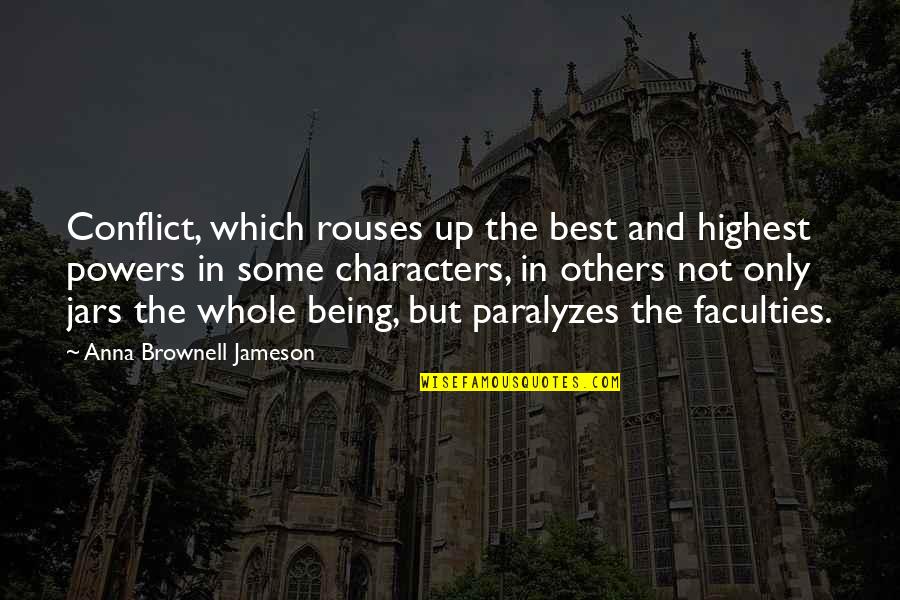 Rouses Quotes By Anna Brownell Jameson: Conflict, which rouses up the best and highest