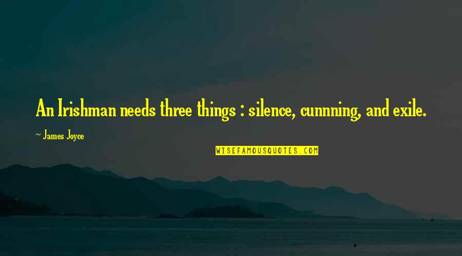 Roussilhe Oblique Quotes By James Joyce: An Irishman needs three things : silence, cunnning,