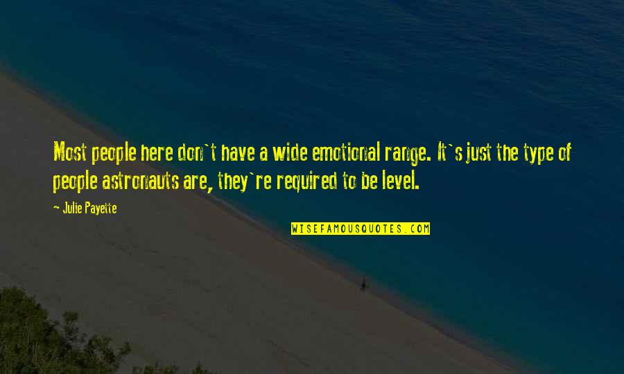 Rovedana Quotes By Julie Payette: Most people here don't have a wide emotional