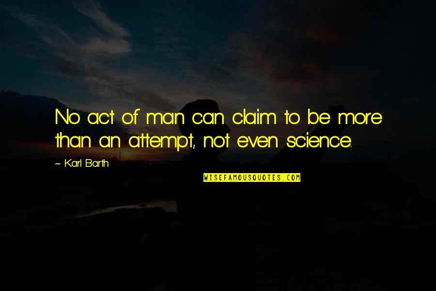 Rovenstine Homes Quotes By Karl Barth: No act of man can claim to be