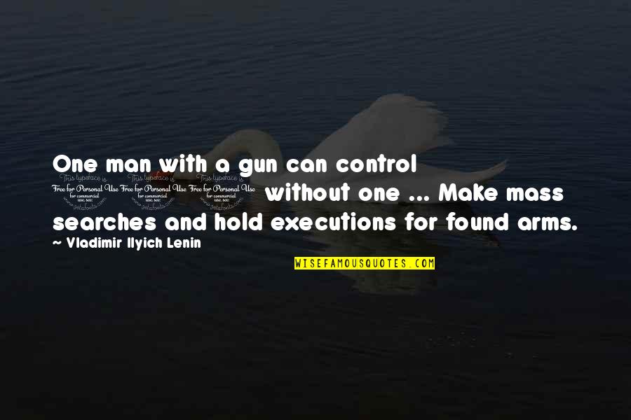 Rowenna Miller Quotes By Vladimir Ilyich Lenin: One man with a gun can control 100