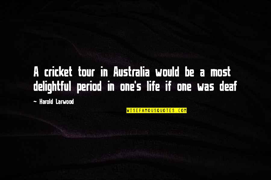 Rowetti Quotes By Harold Larwood: A cricket tour in Australia would be a