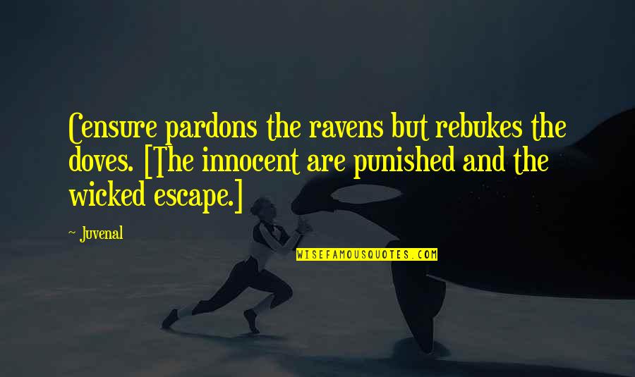 Roy Black Lawyer Quotes By Juvenal: Censure pardons the ravens but rebukes the doves.